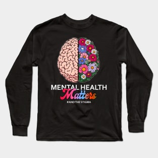 Mental Health Matters End The Stigma Long Sleeve T-Shirt